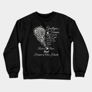 Goodbyes are not Forever | RIP Dad, Dad in heaven Crewneck Sweatshirt